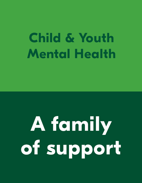 Text Reading 'Child and Youth Mental Health' from A Family of Support.